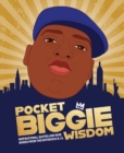Image for Pocket Biggie Wisdom : Inspirational Quotes and Wise Words From the Notorious B.I.G.