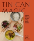 Image for Tin can magic  : simple, delicious recipes using pantry staples