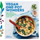 Image for Vegan One-Pot Wonders: Easy, Delicious, Plant-Based Meals for the Modern Home Cook