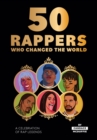 Image for 50 rappers who changed the world  : a celebration of rap legends