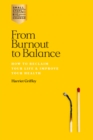 Image for From burnout to balance  : how to reclaim your life &amp; improve your health