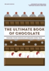 Image for The ultimate book of chocolate  : make your chocolate dreams become a reality