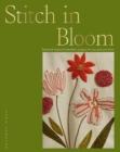Image for Stitch in bloom  : botanical-inspired embroidery projects for you and your home