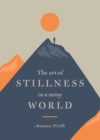 Image for The Art of Stillness in a Noisy World