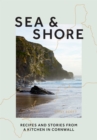 Image for Sea &amp; Shore: Recipes and Stories from a Kitchen in Cornwall
