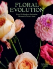 Image for Floral evolution  : over 20 displays that make the most of every stem