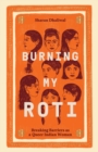 Image for Burning my roti  : breaking barriers as a queer Indian woman