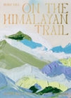 Image for On the Himalayan trail  : recipes and stories from Kashmir to Ladakh