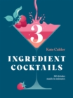 Image for Three ingredient cocktails  : 60 drinks made in minutes