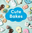 Image for Cute bakes  : adorable Kawaii-inspired cakes &amp; treats