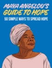 Image for Maya Angelou&#39;s guide to hope  : 50 simple ways to spread hope
