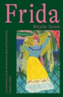 Image for Frida, style icon  : a celebration of the remarkable style of Frida Kahlo