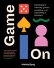 Image for Game on: ice breakers, memory games, wordplay and everything in between