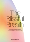 Image for The blissful breath  : 10 minutes of daily breathing exercises that will change your life