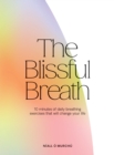 Image for The Blissful Breath: 10 Minutes of Daily Breathing Exercises That Will Change Your Life