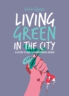 Image for Living Green in the City: 50 Actions to Make Your Surroundings Greener