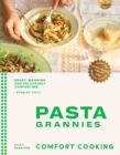 Image for Pasta Grannies. Comfort Cooking: The Secrets of Italy&#39;s Best Home Cooks