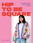 Image for Hip to be square  : 20 contemporary crochet designs using 5 simple squares