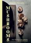 Image for Mushrooms  : over 70 recipes that celebrate our favourite fungi