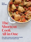 Image for The shortcut cook all in one  : one-dish recipes and ingenious hacks to make faster and tastier food