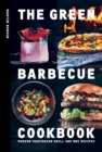 Image for The Green Barbecue Cookbook: Modern Vegetarian Grill and BBQ Recipes