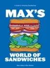Image for Max&#39;s world of sandwiches  : a guide to amazing sandwiches
