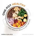 Image for One-Pot Healthy: Easy Healthy Meals in Just One Pot