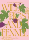 Image for Wild figs and fennel  : a year in an Italian kitchen