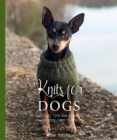Image for Knits for dogs  : sweaters, toys and blankets for your furry friend