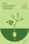 Image for The flowerpot forager  : an easy guide to growing wild food at home