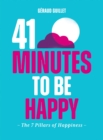Image for 41 Minutes to Be Happy: The 7 Pillars of Happiness
