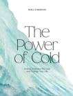Image for The power of cold  : how to embrace the cold and change your life