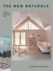 Image for The new naturals  : inspired interiors for sustainable living