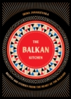 Image for The Balkan Kitchen : Recipes from the Heart of the Balkans