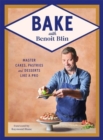 Image for Bake with Benoit Blin : Master Cakes, Pastries and Desserts Like a Professional