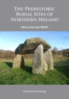 Image for The prehistoric burial sites of Northern Ireland