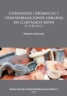 Image for Contextos ceramicos y transformaciones urbanas en Carthago Nova: (s. II-III d.C.)
