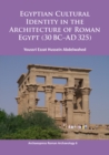 Image for Egyptian cultural identity in the architecture of Roman Egypt (30 BC - AD 325)