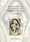 Image for Landscapes of pilgrimage in Medieval Britain