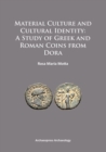 Image for Material Culture and Cultural Identity: A Study of Greek and Roman Coins from Dora