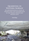 Image for Quarrying in western Norway: an archaeological study of production and distribution in the Viking period and Middle Ages