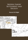 Image for Middle Saxon&#39; Settlement and Society: The Changing Rural Communities of Central and Eastern England
