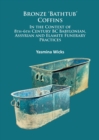 Image for Bronze &#39;Bathtub&#39; Coffins In the Context of 8th-6th Century BC Babylonian, Assyrian and Elamite Funerary Practices