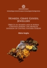 Image for Hoards, grave goods, jewellery  : objects in hoards and in burial contexts during the Mongol invasion of Central-Eastern Europe