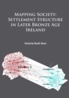 Image for Mapping Society: Settlement Structure in Later Bronze Age Ireland