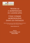 Image for Water as a morphogen in landscapes/L&#39;eau comme morphogene dans les paysages