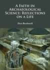Image for A faith in archaeological science  : reflections on a life