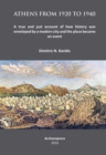 Image for Athens from 1920 to 1940 : A true and just account of how History was enveloped by a modern City and the Place became an Event