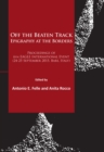 Image for Off the beaten track, epigraphy at the borders  : proceedings of 6th EAGLE International Event (24-25 September 2015, Bari, Italy)