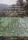 Image for Cedar forests, cedar ships  : allure, lore, and metaphor in the Mediterranean Near East